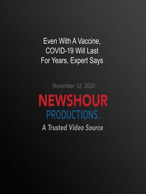 cover image of Even With a Vaccine, COVID-19 Will Last For Years, Expert Says